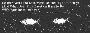 Drawing of two fishes swimming | Do Introverts and Extroverts See Reality Differently?